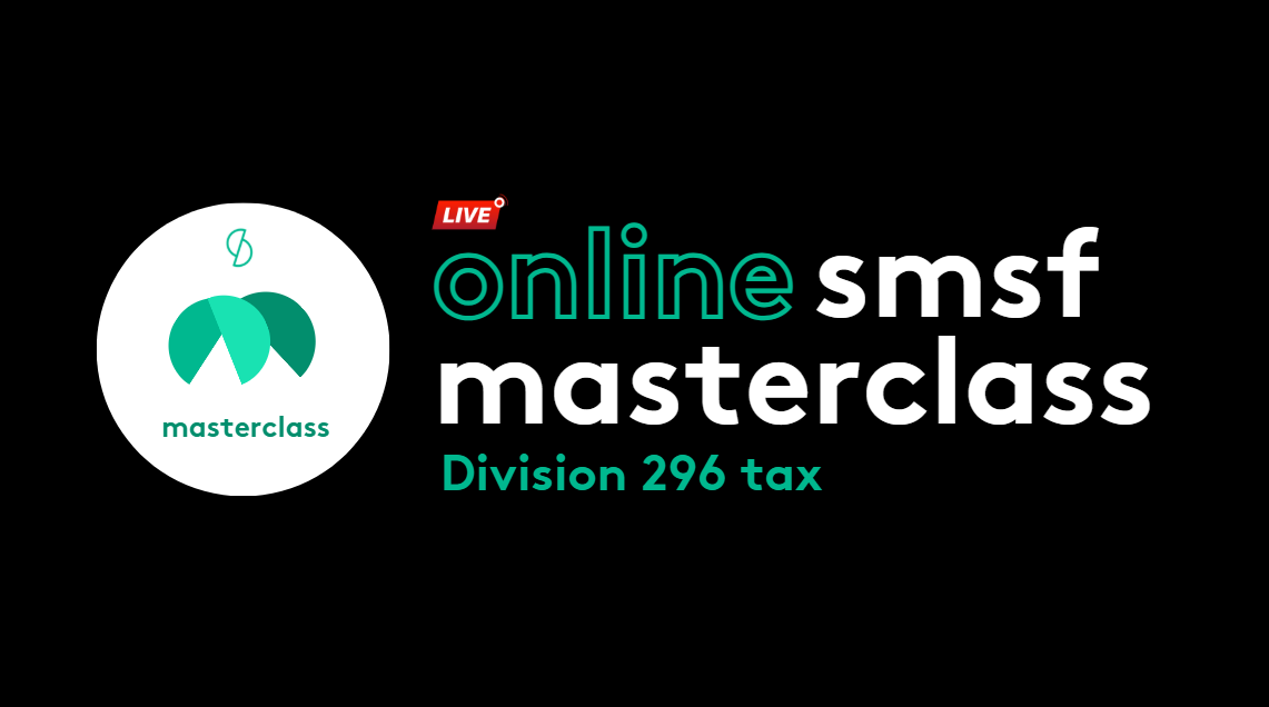 SMSF Masterclass – Division 296 tax